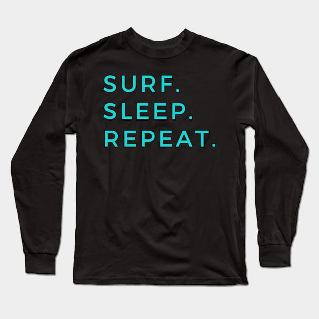 Surf Sleep Repeat Long Sleeve T-Shirt by LegitHooligan